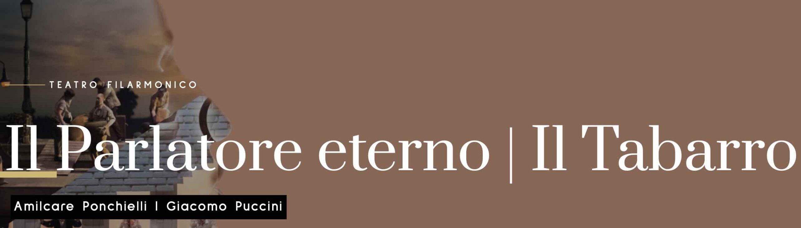 Filarmonico. Due opere in una serata, fra risate e passioni: Il ‘Parlatore eterno’ di Ponchielli e ‘Il Tabarro’ di Puccini 