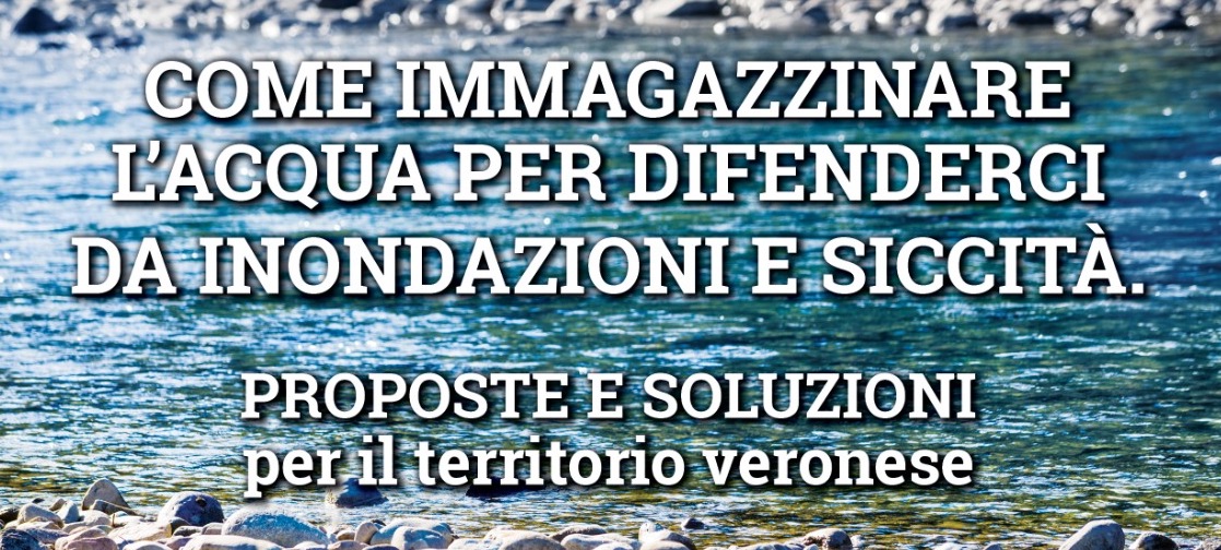 Alluvioni e siccità. Le soluzioni per il territorio veronese 