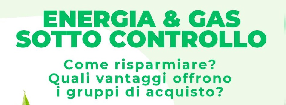 Come riuscire a risparmiare: “Energia & Gas sotto controllo”.