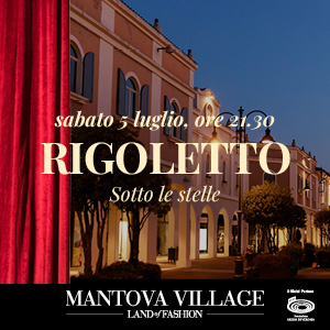 La grande lirica approda al Mantova Village: il 5 luglio un’anteprima esclusiva del Rigoletto con Fondazione Arena 1 LOF Medianet rigoletto