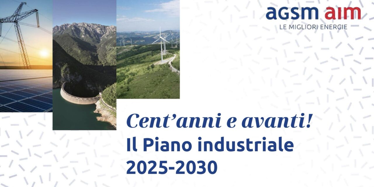 AGSM AIM guarda al futuro: presentato il Piano Industriale 2025-2030 da oltre un miliardo di euro