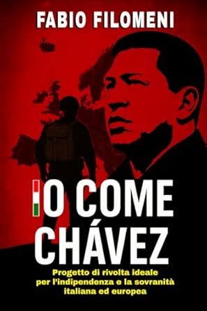 “Io come Chávez”. Indipendenza e sovranità nel libro di Fabio Filomeni 1 Io come Chavez
