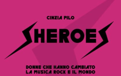 Sheroes, le donne che hanno cambiato il rock