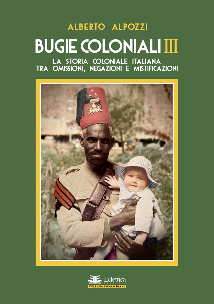 Gli italiani in Africa. Il volto della nostra presenza coloniale 8 bugie coloniali 3 alberto alpozzi eclettica edizioni copertina
