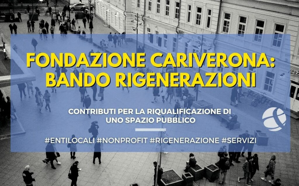 Alle associazioni di Verona Fondazione Cariverona erogherà circa 750 mila euro per il bando RigeberAzioni
